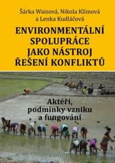 Šárka Waisová: Environmentální spolupráce jako nástroj řešení konfliktů - Aktéři, podmínky vzniku a fungování