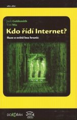 Jack Goldsmith: Kdo řídí internet? - Iluze o světě bez hranic