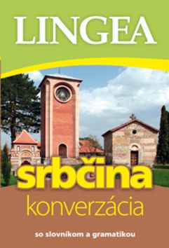 Srbčina konverzácia - so slovníkom a gramatikou