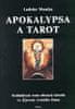 Ladislav Moučka: Apokalypsa a tarot - Sedmdesát osm obrazů tarotu ve Zjevení svatého Jana