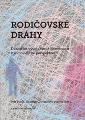 Petr Fučík: Rodičovské dráhy - Dvacet let vývoje české porodnosti v sociologické perspektivě