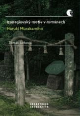 Tomáš Jurkovič: Izanagiovský motiv v románech Haruki Murakamiho