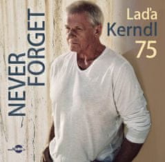 Kerndl Laďa: Laďa Kerndl 75 / Never Forget