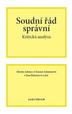 Martin Adamec;Zuzana Adamusová;Jana Balounová: Soudní řád správní - Kritická analýza