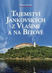 Sixtus Bolom: Tajemství Jankovských z Vlašimi a na Bítově - z Vlašimi a na Bítově