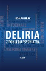 Roman Jirák: Deliria z pohledu psychiatra