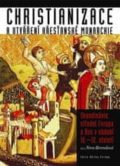 Christianizace a utváření křesťanské monarchie - Skandinávie, střední Evropa a Rus v období 10.-12. století