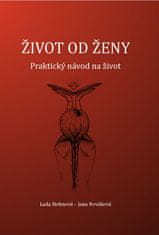 Stehnová Lada, Nováková Jana: Život od ženy - Praktický návod na život