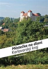 Lubomír Zeman: Městečka na dlani Karlovarský kraj