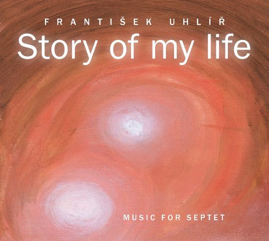 Uhlíř František: Story Of My Life