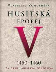 Vlastimil Vondruška: Husitská epopej V 1450 -1460 - Za časů Ladislava Pohrobka