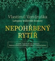 Vlastimil Vondruška: Nepohřbený rytíř - Letopisy královské komory I.