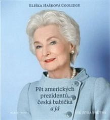 Eliška Hašková Coolidge: Pět amerických prezidentů, česká babička a já