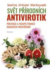 Frej David, Kuchař Jiří, Kozumplík Miloš: Svět přírodních antivirotik - Prevence a terapie pomocí do