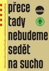 Ladislav Horáček: Přece tady nebudeme sedět na sucho - Bilanční rozhovor Petra Placáka s nakladatelem Ladislavem Horáčkem