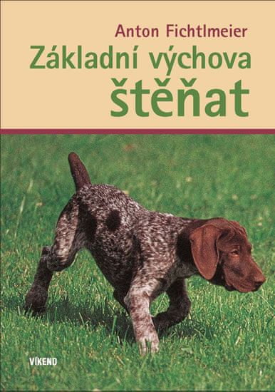 Anton Fichtlmeier: Základní výchova štěňat