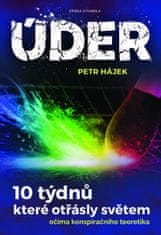 Petr Hájek: Úder - 10 týdnů, které otřásly světem očima konspiračního teoretika