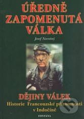 Josef Novotný: Úředně zapomenutá válka - Dějiny válek. Historie Francouzské přítomnosti v Indočíně