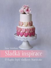 Tuháčková Dana: Sladká inspirace - O Kapku lepší sladkosti Marzicake