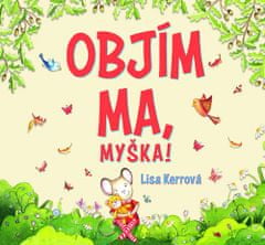 Lisa Kerrová: Objím ma, myška!