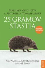 Vacchetta Massimo, Tomaselli Antonella: 25 gramov šťastia - Ako vám maličký ježko može zmeniť život