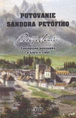 Sándor Petöfi: Putovanie Sándora Petöfiho - Cestopisné poznámky a Listy z ciest