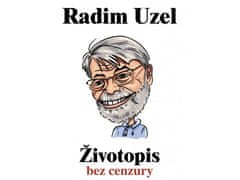 Uzel Radim: Životopis bez cenzury