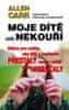 Carr Allen: Moje dítě (už) nekouří - Rádce pro rodiče, aby děti s kouřením přestaly anebo raději vůb