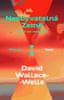 Wallace-Wells David: Neobyvatelná Země - Život po oteplení