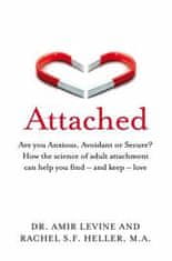 Amir Levine: Attached : Are you Anxious, Avoidant or Secure? How the science of adult attachment can help you find - and keep - love