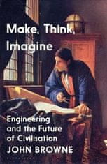 John Browne: Make, Think, Imagine : The Future of Civilisation