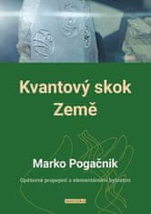 Pogačnik Marko: Kvantový skok Země - Opětovné propojení s elementárními bytostmi