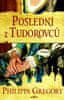 Gregory Philippa: Poslední z Tudorovců