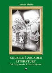 Blažke Jaroslav: Kouzelné zrcadlo literatury I. Od Gilgameše k Harlekýnovi