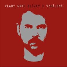 Gryc Vlady: Blízký i vzdálený