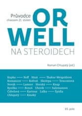 Chlupatý Roman: Orwell na steroidech - Průvodce chaosem 21. století