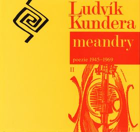 Ludvík Kundera: Meandry - poezie 1945-1969 II.