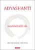 Adyashanti: Nejdůležitější věc - Objevování pravdy v srdci života