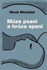 Miroslav Michálek: Múza psaní a hrůza spaní