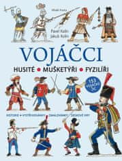 Kolín Pavel, Kolín Jakub: Vojáčci - Husité. Mušketýři, Fyzilíři