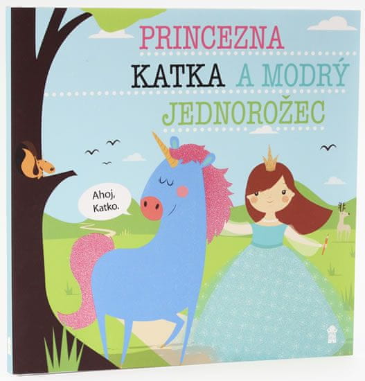 Lucie Šavlíková: Princezna Katka a modrý jednorožec - Dětské knihy se jmény
