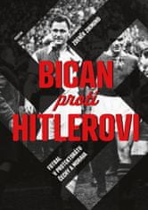 Zikmund Zdeněk: Bican proti Hitlerovi - Fotbal v Protektorátu Čechy a Morava