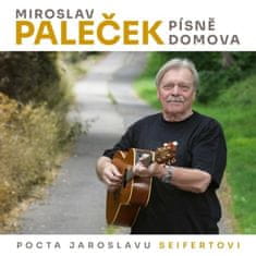 Paleček Miroslav: Písně domova (Pocta Jaroslavu Seifertovi)