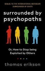 Thomas Erikson: Surrounded by Psychopaths : or, How to Stop Being Exploited by Others