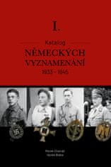 Charvát Marek Mgr., Blaha Hynek Bc., MBA: Katalog německých vyznamenání I. 1933-1945