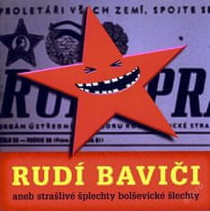 Rudí baviči aneb strašlivé šplechty bolševické šlechty