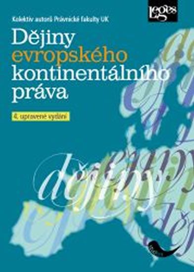 Kolektiv autorů Právnické fakulty UK: Dějiny evropského kontinentálního práva, 4. upravené vydání