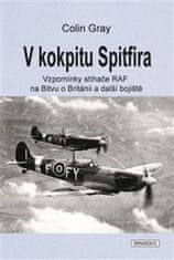 Colin Gray: V kokpitu Spitfira - Vzpomínky stíhače RAF ma Bitvu o Británii a další bojiště