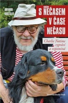 Antonín Hošťálek: S Nečasem v čase nečasu - Charlie Notime vypráví a vzpomíná