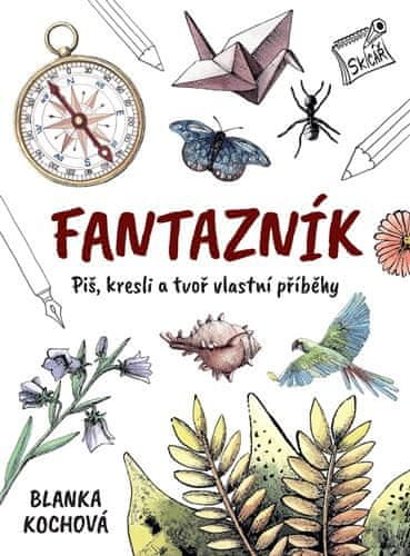 Kochová Blanka: Fantazník - Piš, kresli a tvoř vlastní příběhy